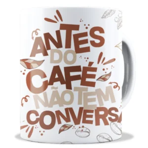 Antes do Café não tem conversa Caneca